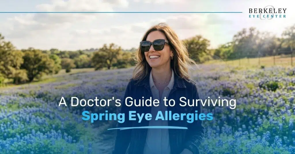 A Houston Doctor's Guide to Surviving Spring Eye Allergy Season 1 A Houston Doctor's Guide to Surviving Spring Eye Allergy Season - Berkeley Eye