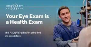 Healthy Vision Month: 7 Surprising Health Problems an Eye Exam Can Detect 2 Healthy Vision Month 7 Surprising Health Problems an Eye Exam Can Detect - Berkeley Eye