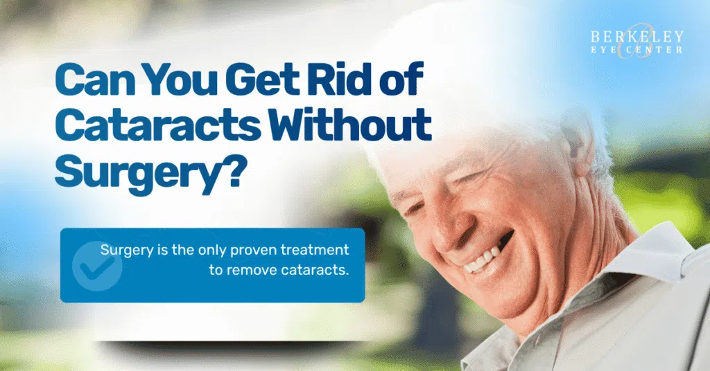 Can You Get Rid of Cataracts Without Surgery? 1 Can You Get Rid of Cataracts Without Surgery